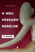 o meu passaro rebelde (2ª ed.)