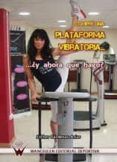 compre una plataforma vibratoria ¿y ahora que hago?
