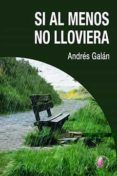si al menos no lloviera