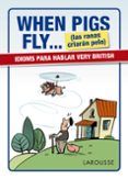 when pigs fly las ranas criaran pelo idioms para hablar very brit