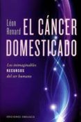 el cancer domesticado los inimaginables recursos del ser humano