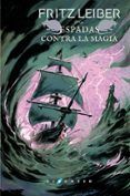 espadas contra la magia (fafhrd y el ratonero gris 4) (edicion om nium