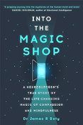 into the magic shop a neurosurgeon s true story of the life-changing