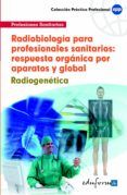 radiobiologia para profesionales sanitarios respuesta organica por aparatos y global radiogenetica