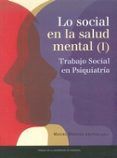 Lo social en la salud mental (I). Trabajo Social en Psiquiatría