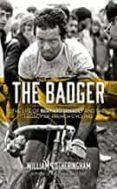 the badger the life of bernard hinault and the legacy of french cycli