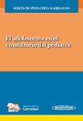 el adolescente en el consultorio del pediatra series de pediatría garr