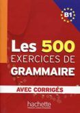 les 500 exercices de grammaire. b1. avec corriges