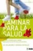 caminar para la salud: la guia completa paso a paso para ponerse en fo