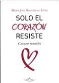 solo el corazon resiste