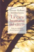 la cara humana del cancer vivir con esperanza afrontar la incer tidum