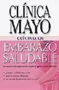 embarazo saludable: guia de la clinica mayo