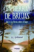 en tierra de brujas vol 1 la lluvia sobre el lago