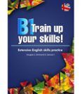 b1 train up your skills extensive english skills practice