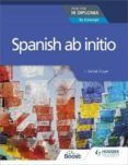 Spanish Ab Initio For The Ib Diploma: By Concept