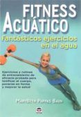 fitness acuatico: fantasticos ejercicios en el agua: ejercicios y ruti