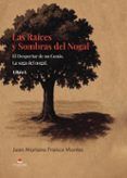 las raices y sombras del nogal libro i