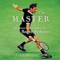 the master the long run and beautiful game of roger federer