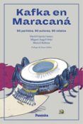 kafka en maracana 90 partidos 90 autores 60 relatos
