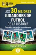 guiaburros los 30 mejores jugadores de futbol de la historia