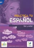 practica tu espanol ser y estar