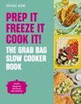 prep it freeze it cook it the grab bag slow cooker book