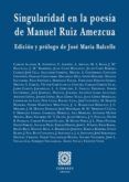 Singularidad en la poesía de Manuel Ruiz Amezcua