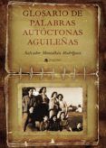 glosario de palabras autoctonas aguilenas