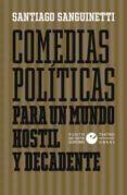 comedias politicas para un mundo hostil y decadente