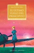 el ultimo vuelo del principito la historia de una inusual amista d
