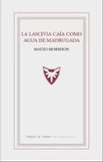 la lascivia caia como agua de madrugada