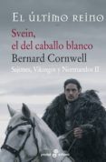 svein el del caballo blanco sajones vikingos y normandos ii