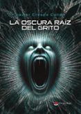 La oscura raíz del grito
