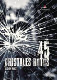 45 cristales rotos