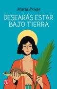 desearas estar bajo tierra