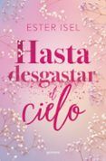 hasta desgastar el cielo