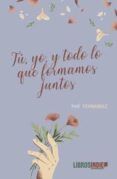 tu yo y todo lo que formamos juntos