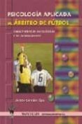 psicologia aplicada al arbitro de futbol: caracteristicas psicolo gica