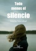 Todo menos el silencio