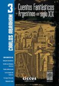 cuentos fantásticos argentinos del siglo xix - tomo 3