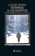 enterrad a los muertos serie inspector armand gamache 6