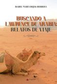Buscando a Lawrence de Arabia: relatos de viaje