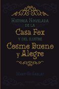 historia novelada de la casa fox y del ilustre cosme bueno y alegre