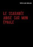le scarabee aboie sur mon epaule