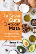 la grasa cura el azucar mata causa y cura de la enfermedad cardiovasc
