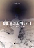 Qué ves de mí en ti. Sin excusas