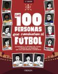 las 100 personas que cambiaron el futbol (libros singulares)