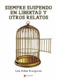 Siempre suspendo en Libertad y otros relatos