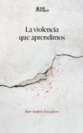 la violencia que aprendimos