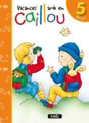 Vacances amb en Caillou. 5 anys